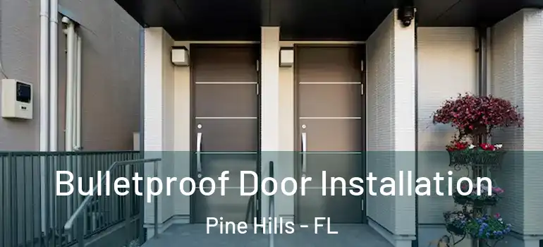  Bulletproof Door Installation Pine Hills - FL