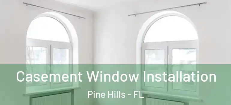  Casement Window Installation Pine Hills - FL